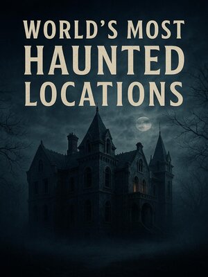 cover image of World's Most Haunted Locations